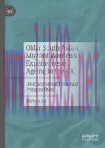 [PDF]Older South Asian Migrant Women’s Experiences of Ageing in the UK: Intersectional Feminist...