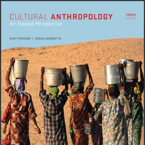 (Test Bank)Cultural Anthropology-An Applied Perspective 10e by Gary Ferraro.zip