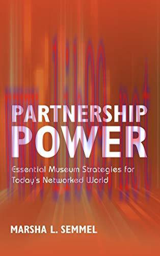 (PDF)Partnership Power: Essential Museum Strategies for Today’s Networked World (American Allia...