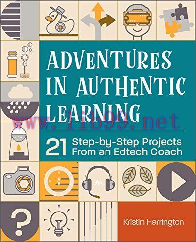[FOX-Ebook]Adventures in Authentic Learning: 21 Step-by-Step Projects From_ an Edtech Coach