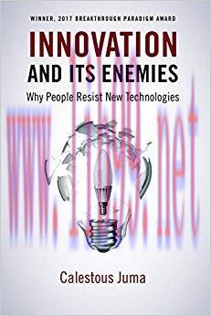 Innovation and Its Enemies: Why People Resist New Technologies 1st Edition,