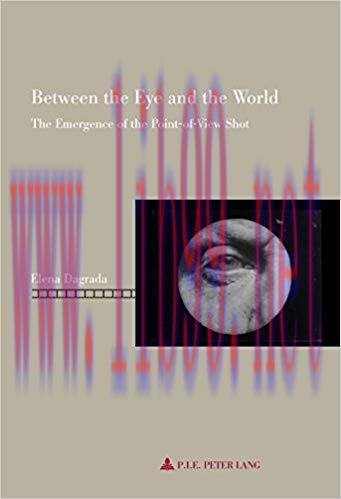 Between the Eye and the World: The Emergence of the Point-of-View Shot (Repenser le cinéma / Re...