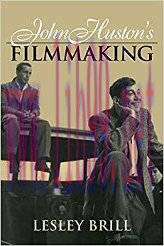 John Huston’s Filmmaking (Cambridge Studies in Film)