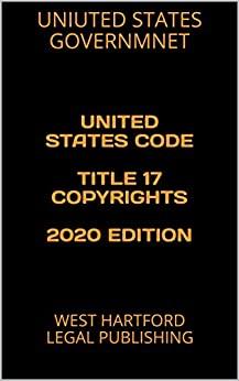 (PDF)UNITED STATES CODE TITLE 17 COPYRIGHTS 2020 EDITION WEST HARTFORD LEGAL PUBLISHING