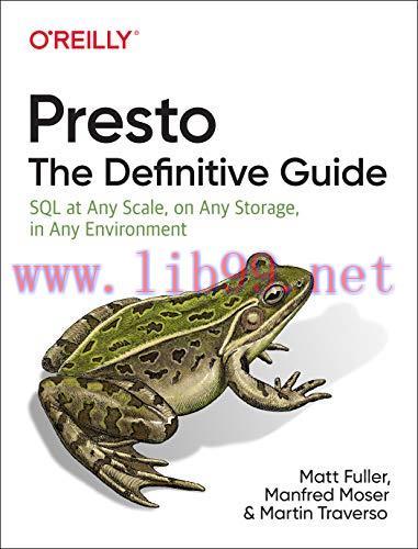 [FOX-Ebook]Presto: The Definitive Guide: SQL at Any Scale, on Any Storage, in Any Environment