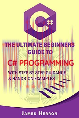 [FOX-Ebook]C#: The Ultimate Beginners Guide to C# Programming with Step by Step Guidance and Ha...