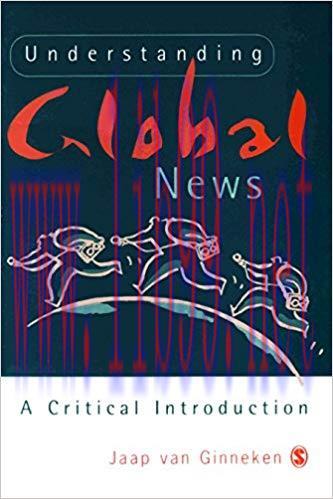 Understanding Global News: A Critical Introduction 1st Edition,
