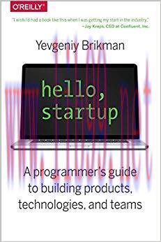 Hello, Startup: A Programmer’s Guide to Building Products, Technologies, and Teams 1st Edition,