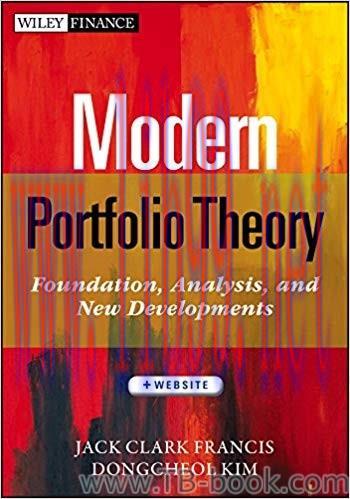 Modern Portfolio Theory: Foundations, Analysis, and New Developments 1st Edition by Jack Clark ...