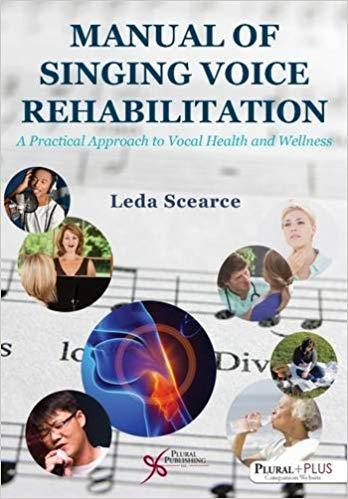 Manual of Singing Voice Rehabilitation A Practical Approach to Vocal Health and Wellness