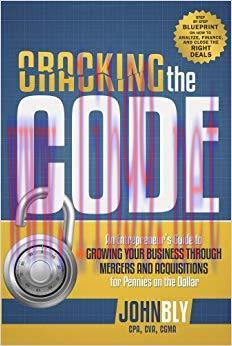 Cracking The Code: An Entrepreneur’s Guide to Growing Your Business Through Mergers And Acquisi...