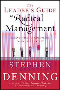 The Leader’s Guide to Radical Management: Reinventing the Workplace for the 21st Century 1st Ed...