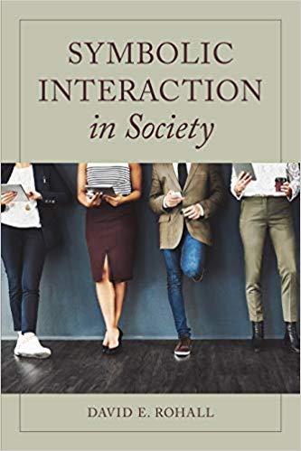 Symbolic Interaction in Society [DAVID E. ROHALL]