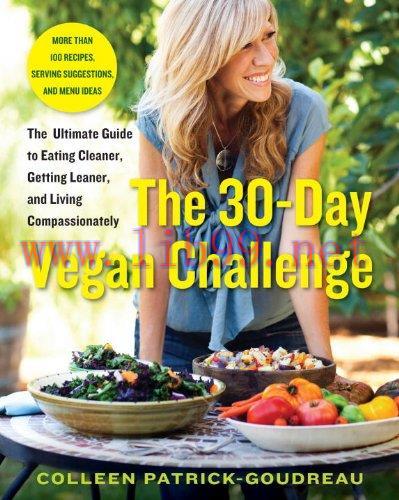 [FOX-Ebook]The 30-Day Vegan Challenge: The Ultimate Guide to Eating Cleaner, Getting Leaner, an...