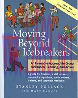 Moving Beyond Icebreakers: An Innovative Approach to Group Facilitation, Learning, and Action
