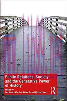 Public Relations, Society and the Generative Power of History 1st Edition,