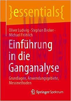 [AME]Einführung in die Ganganalyse: Grundlagen, Anwendungsgebiete, Messmethoden (essentials) (G...