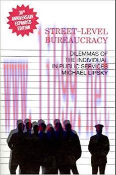 Street-Level Bureaucracy, 30th Anniversary Edition: Dilemmas of the Individual in Public Servic...