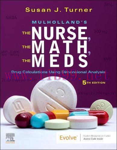 [AME]Mulholland’s The Nurse, The Math, The Meds: Drug Calculations Using Dimensional Analysis, ...