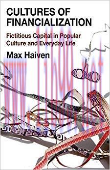 Cultures of Financialization: Fictitious Capital in Popular Culture and Everyday Life 2014 Edit...