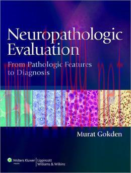[AME]Neuropathologic Evaluation: From_ Pathologic Features to Diagnosis (ORIGINAL PDF from_ Pub...