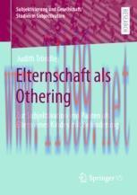 [PDF]Elternschaft als Othering: Zur Subjektivation von Paaren als Eltern eines Kindes mit Behin...