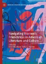 [PDF]Navigating Women’s Friendships in American Literature and Culture