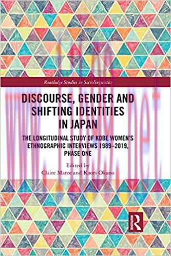 Discourse, Gender and Shifting Identities in Japan: The Longitudinal Study of Kobe Women’s Ethn...