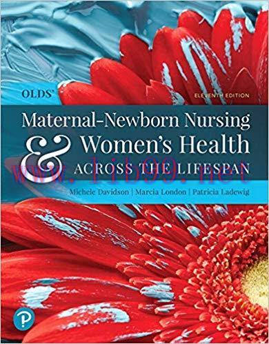 [PDF]Olds’ Maternal-Newborn Nursing and Women’s Health Across the Lifespan, 11th Edition [Miche...