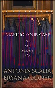 (PDF)Scalia and Garner’s Making Your Case: The Art of Persuading Judges 1st Edition