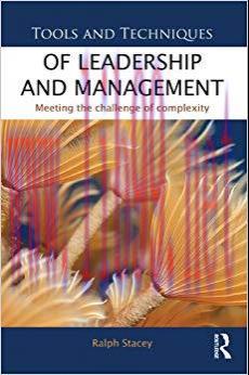 Tools and Techniques of Leadership and Management: Meeting the Challenge of Complexity 1st Edit...