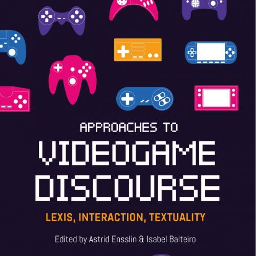 Approaches to Videogame Discourse Lexis Interaction Textuality - Astrid Ensslin;Isabel Balteiro...