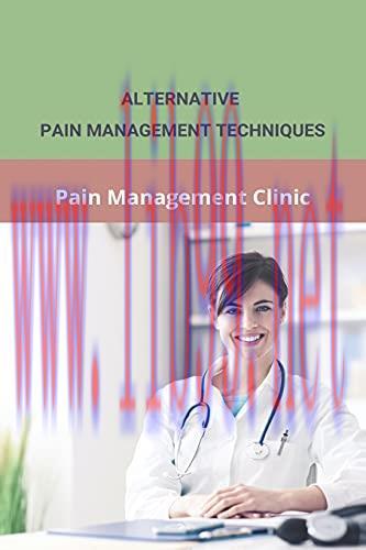 [AME]Alternative Pain Management Techniques: Pain Management Clinic: Guidelines To Pain Managem...