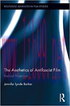 The Aesthetics of Antifascist Film: Radical Projection (Routledge Advances in Film Studies Book...