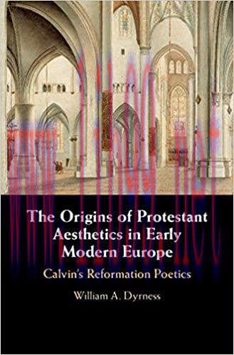 (PDF)The Origins of Protestant Aesthetics in Early Modern Europe: Calvin’s Reformation Poetics