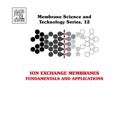 Ion Exchange Membranes-Fundamentals and Applications,Volume 12