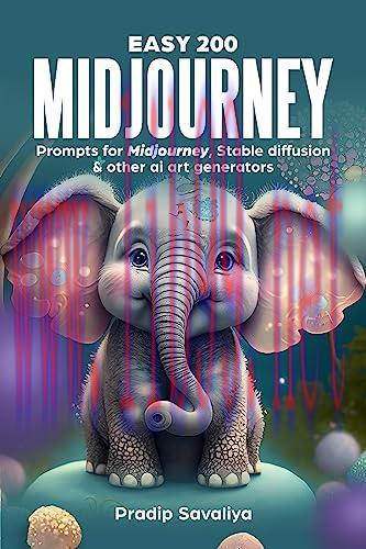 [FOX-Ebook]Easy 200 Midjourney Prompts for Midjourney, Stable Diffusion and other Ai art genera...