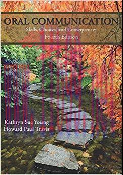 Oral Communication: Skills, Choices, and Consequences 4th Edition,