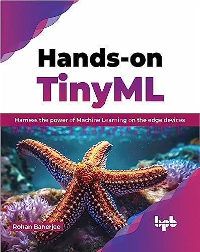 [FOX-Ebook]Hands-on TinyML: Harness the power of Machine Learning on the edge devices