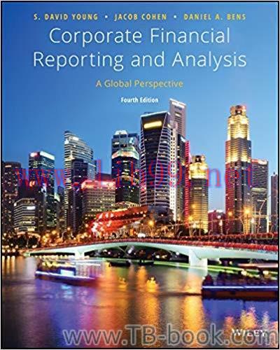 Corporate Financial Reporting and Analysis: A Global Perspective, 4th Edition by S. David Young...