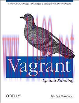 Vagrant: Up and Running: Create and Manage Virtualized Development Environments 1st Edition,