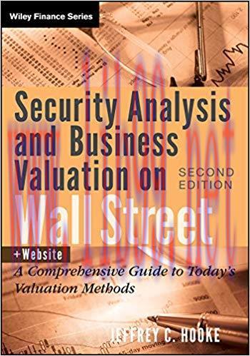 Security Analysis and Business Valuation on Wall Street: A Comprehensive Guide to Today’s Valua...