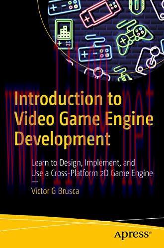 [FOX-Ebook]Introduction to Video Game Engine Development: Learn to Design, Implement, and Use a...