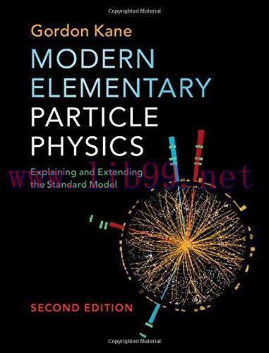 [FOX-Ebook]Modern Elementary Particle Physics: Explaining and Extending the Standard Model, 2nd...
