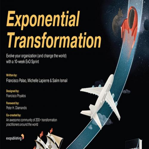 Exponential Transformation Evolve Your Organization (and Changelim Ismail - Salim Ismail & Fran...