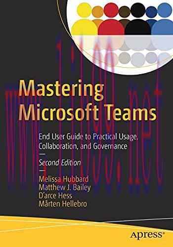[FOX-Ebook]Mastering Microsoft Teams: End User Guide to Practical Usage, Collaboration, and Gov...
