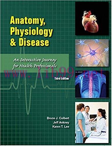 [PDF]Anatomy, Physiology, and Disease, 3rd CTE Edition [Bruce J. Colbert]