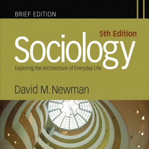 Sociology_ Exploring the Architecture of Everyday Life, Brief Edition-David M. Newman-