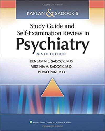 Kaplan and Sadock’s Study Guide and Self-Examination Review in Psychiatry 9e