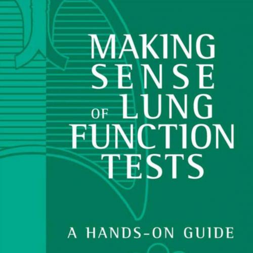 Making Sense of Lung Function Tests A Hands-On Guide - Dakin, Jonathan H.; Kourteli, Elena N.; ...